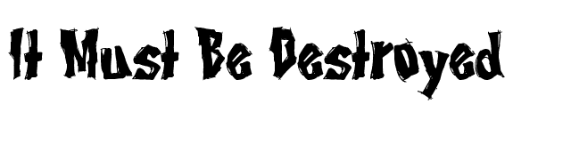 It Must Be Destroyed font preview