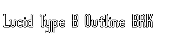 Lucid Type B Outline BRK font preview
