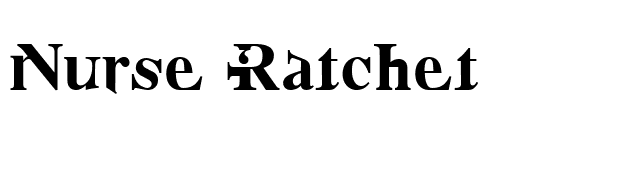 Nurse Ratchet font preview