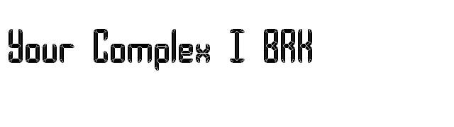 Your Complex I BRK font preview