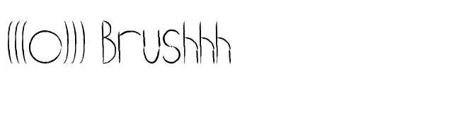 (((o))) Brushhh font preview