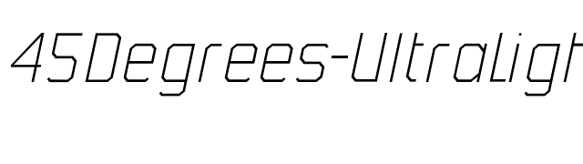 45Degrees-UltraLightItalic font preview