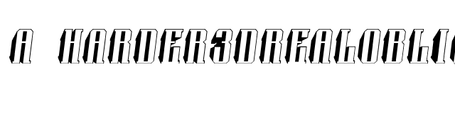 a_Harder3DrealOblique font preview