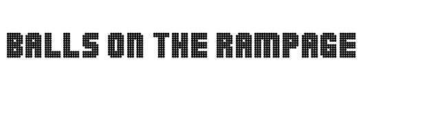 Balls on the rampage font preview