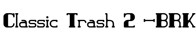 Classic Trash 2 -BRK- font preview
