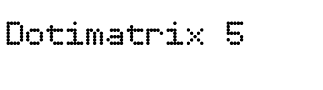 Dotimatrix 5 font preview