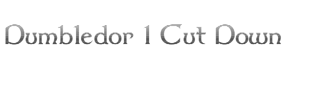 Dumbledor 1 Cut Down font preview