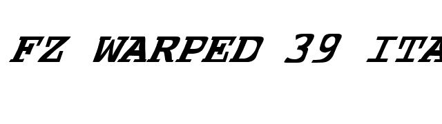FZ WARPED 39 ITALIC font preview
