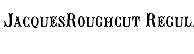 JacquesRoughcut Regular font preview