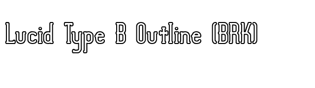 Lucid Type B Outline (BRK) font preview