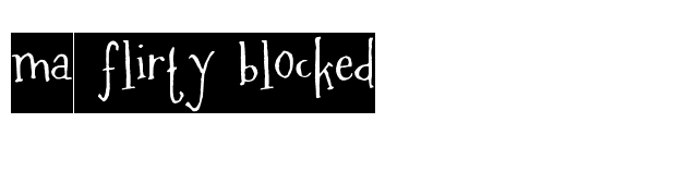 MA Flirty BLOCKED font preview