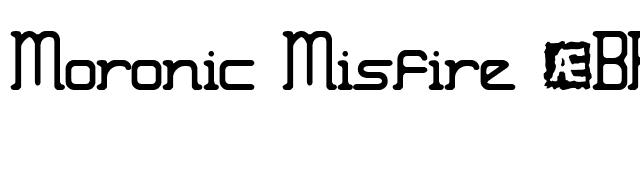 Moronic Misfire (BRK) font preview