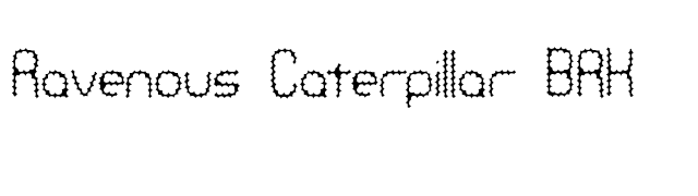 Ravenous Caterpillar BRK font preview