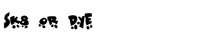 Sk8 or dye font preview