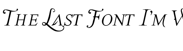 The Last Font I'm Wasting On You font preview