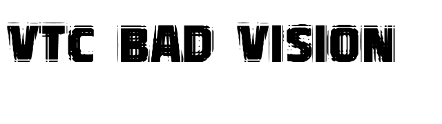 VTC Bad Vision font preview